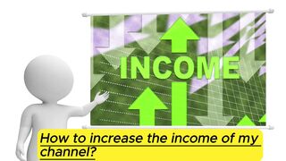 How to increase the income of my channel?