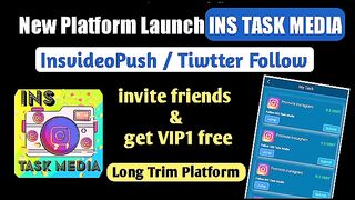 INS TASK MEDIA new earning platform launch today same insvideo push & tiwtter follow