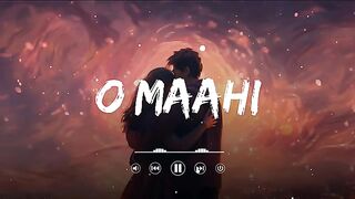 O Mahi o mahi lofi song slowed and reverb