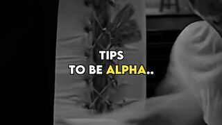 Conseils pour être Alpha????