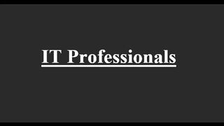 IT Professionals..