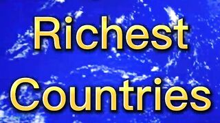 Top 20 Richest Countries in the world