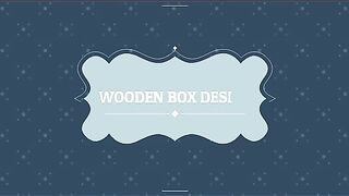44 WOODEN BOX NEW DESIGN