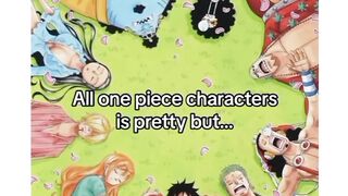 All one piece characteris pretty but....????