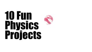 10 Popular Physics Science Projects