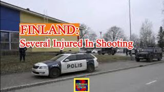 Finland: Several injured in school shooting as suspect arrested