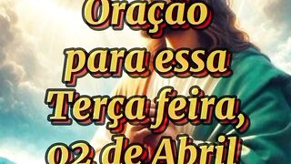 Oração para essa Terça feira 02 de Abril.