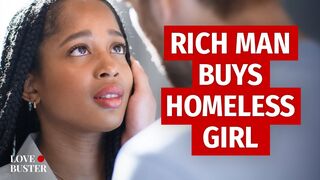 Rich Man Buys Homeless Girl