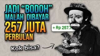 MAKE MONEY ONLINE : BUKTI NYATA, Cara Dapat 257 Juta/Bulan Dengan Berpura-pura Bodoh - Cara Dapat Uang Dari Internet.