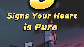 5 Signs Your Heart is Pure????