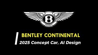 Bentley Continental All New 2025 Concept Car, AI Design.