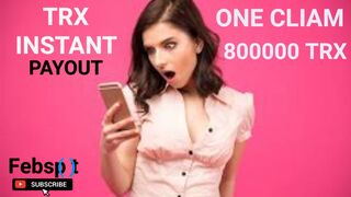 Get 800000 Trx par Cliam Instent payout