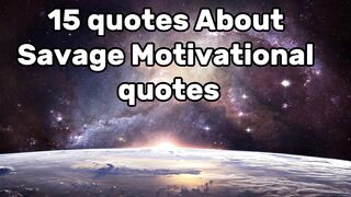 Savage Motivational quotes...