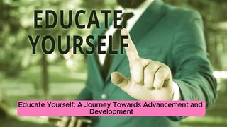 Educate Yourself: A Journey Towards Advancement and Development