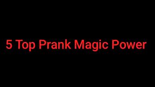 Top 5 super magic prank