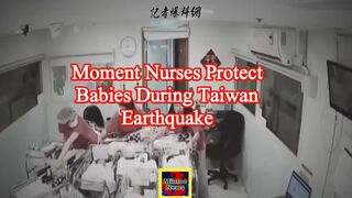 Moment nurses protect babies during Taiwan earthquake