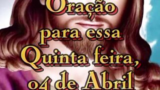 Oração para essa Quinta feira 04 de Abril.