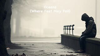 Oceans (Where Feet May Fail)