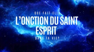 QUE FERA L'ONCTION DANS NOTRE VIE