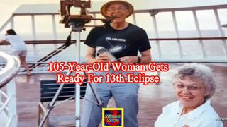 105-year-old woman gets ready for 13th eclipse