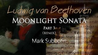 Moonlight Sonata, Ludwig van Beethoven, Part 3 (remix)