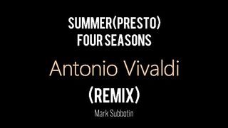 Summer(Presto),Four Seasons,Antonio Vivaldi (remix)