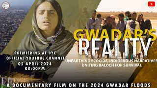 GWADAR'S REALITY  UNEARTHING ECOCIDE, INDIGENOUS NARRATIVES UNITING BALOCH FOR SURVIVAL  A DOCUMENTARY FILM ON THE 2024 GWADAR FLOODS