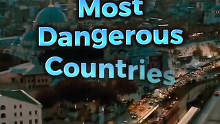 Top 10 Dangerous countries