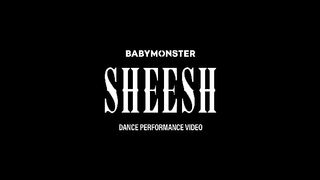 BABYMONSTER - ‘SHEESH’ PERFORMANCE VIDEO