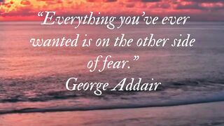 Quotes to help you overcome your fears .