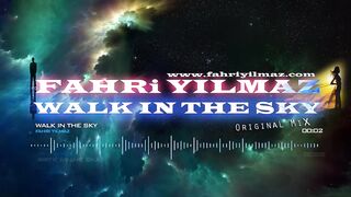 - Fahri Yilmaz Walk In The Sky Original Mix _
