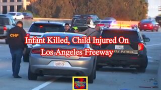Infant killed, child injured in incident on Los Angeles freeway