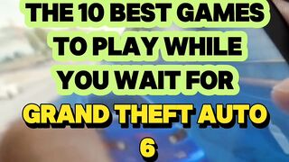 The 10 Best game's to play while you wait for GTA 6