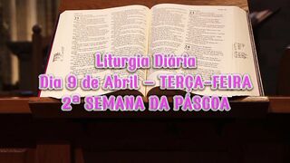 Liturgia Diária Dia 9 de Abril – TERÇA-FEIRA 2ª SEMANA DA PÁSCOA.