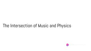 Music Physics The Future of Knowledge