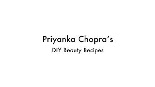 Priyanka Chopra"S All Natural Diy Skin Secret Beauty (Ɔ ˘⌣˘)˘⌣˘ C)