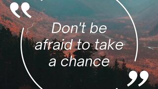Don't be Afraid to Take a Chance (Morning Motivation)