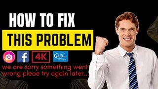 how to fix this problem || we are sorry something went wrong please try again later.......