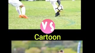 Cartoon vs real ???? football highlight