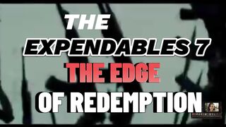 EXPENDABLES 7 THE EDGE OF REDEMPTION 4/20/2024