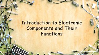 Basic Electronic Components 101: An Introduction to Functions and Uses Application