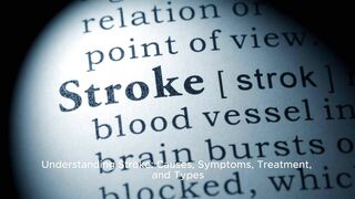 Understanding Stroke : Causes,Symptoms,Types and Treatment