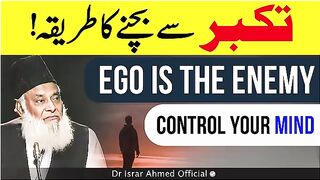 Destroy_Your_Ego___Control_Your_Mind___Takabbur_Se_Kaisay_Bachen___Dr_Israr_Ahmed_Life_Changing_Clip(360p).