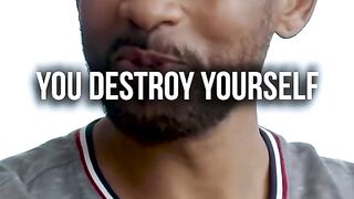 YOU DESTROY YOURSELF