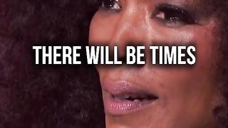 THERE WILL BE TIMES
