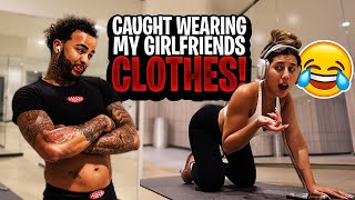 CAUGHT WEARING MY GIRLFRIENDS CLOTHES! *Hilarious Reaction*