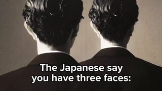 PHILOSOPHY: The Japanese Say You Have Three Faces.