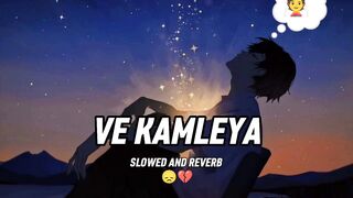 VE KAMLEYA SLoWED AND REVERB SONG BY ARJIT SING