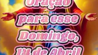 Oração para esse Domingo 14 de Abril.