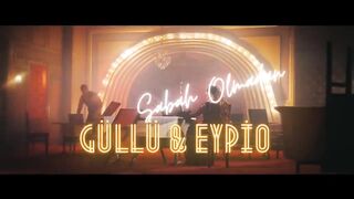 Güllü & Eypio - Sabah Olmadan